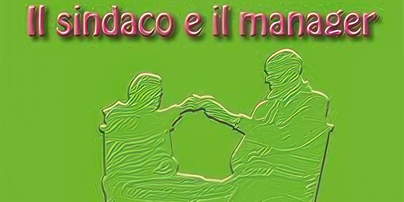 Un taglio della copertina del libro “Il sindaco e il manager”,