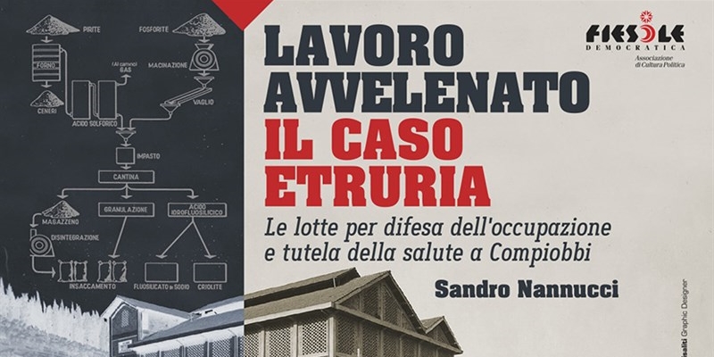 Presentazione del volume "Lavoro avvelenato. Il caso Etruria" di Sandro Nannucci