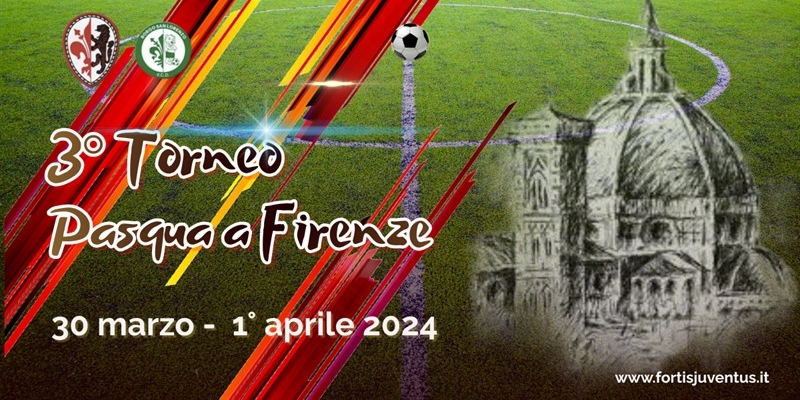 3° Torneo Pasqua a Firenze: un weekend di calcio e divertimento per 32 squadre
