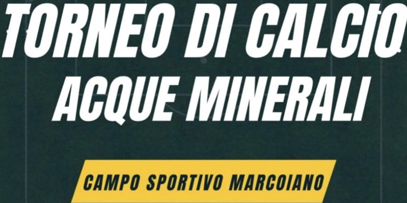 Inizia la stagione estiva a Marcoiano. Torna il "torneo di calcio acque minerali"