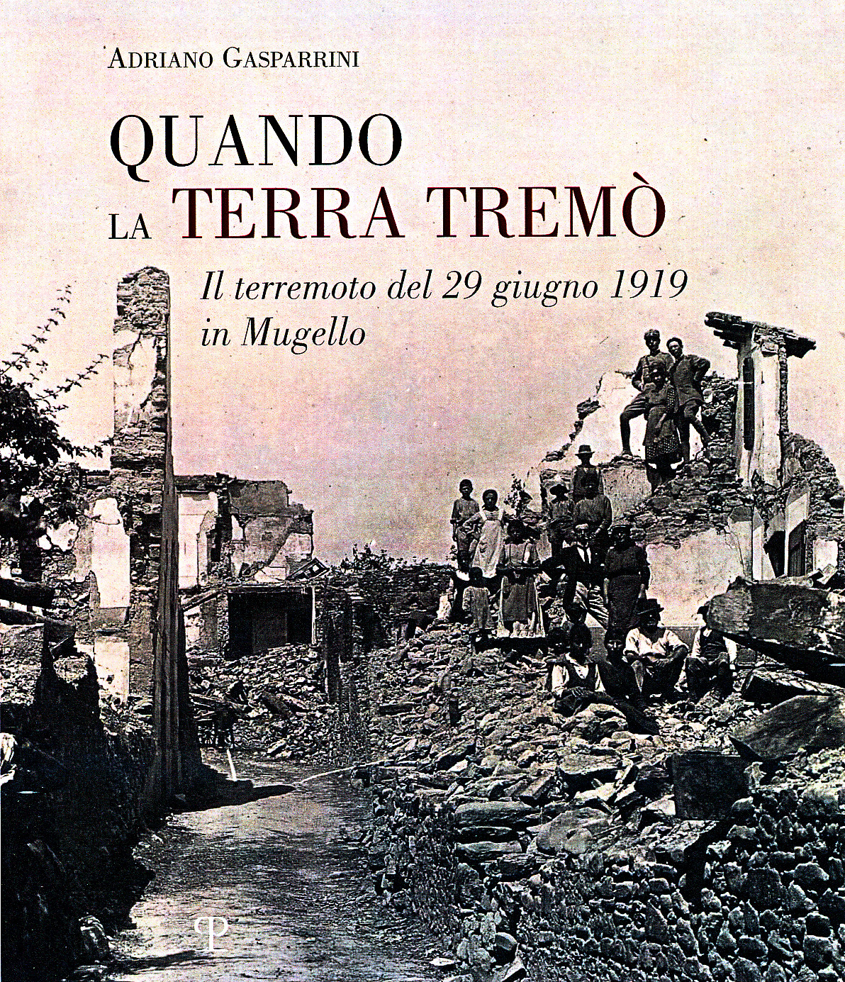 29 giugno 1919. La tragedia del terremoto del Mugello. Seconda puntata